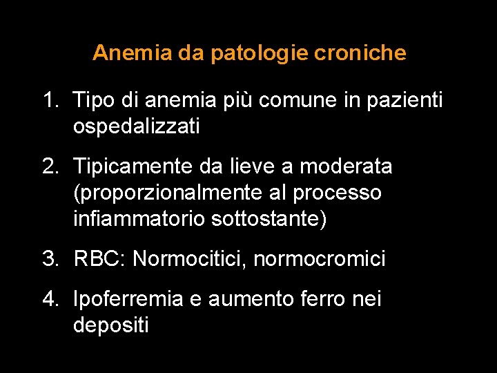 Anemia da patologie croniche 1. Tipo di anemia più comune in pazienti ospedalizzati 2.
