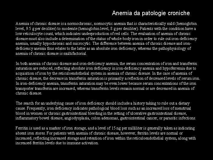 Anemia da patologie croniche Anemia of chronic disease is a normochromic, normocytic anemia that