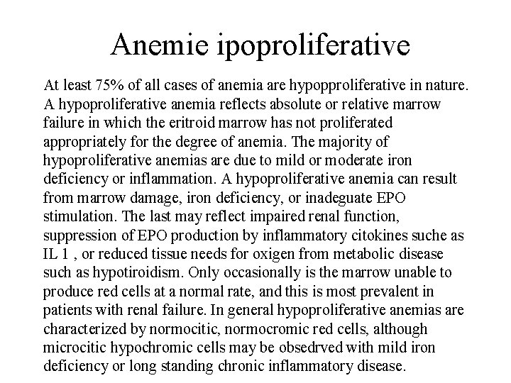 Anemie ipoproliferative At least 75% of all cases of anemia are hypopproliferative in nature.