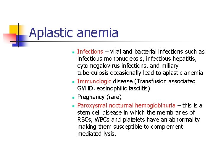 Aplastic anemia n n Infections – viral and bacterial infections such as infectious mononucleosis,