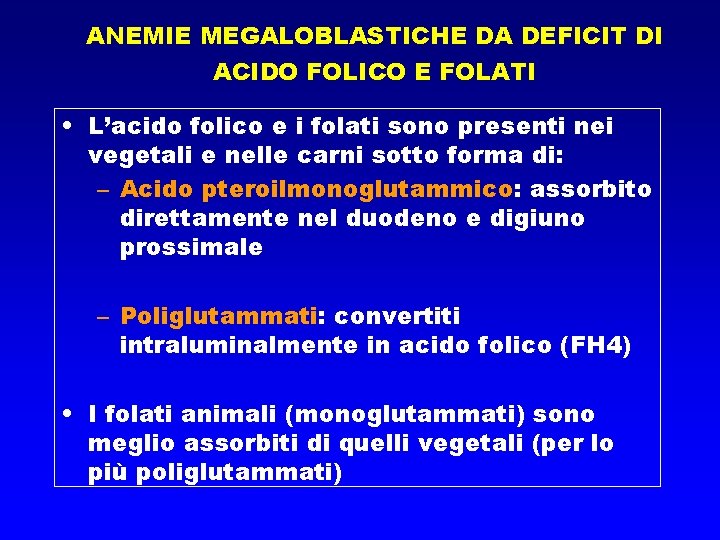 ANEMIE MEGALOBLASTICHE DA DEFICIT DI ACIDO FOLICO E FOLATI • L’acido folico e i