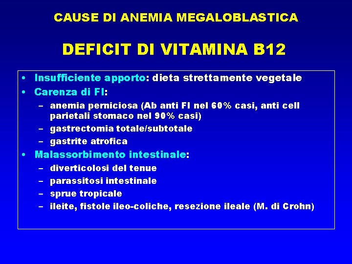 CAUSE DI ANEMIA MEGALOBLASTICA DEFICIT DI VITAMINA B 12 • Insufficiente apporto: dieta strettamente