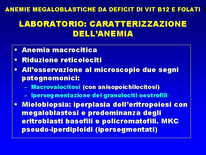 ANEMIE MEGALOBLASTICHE DA DEFICIT DI VIT B 12 E FOLATI LABORATORIO: CARATTERIZZAZIONE DELL’ANEMIA •