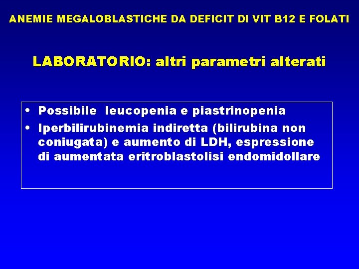 ANEMIE MEGALOBLASTICHE DA DEFICIT DI VIT B 12 E FOLATI LABORATORIO: altri parametri alterati