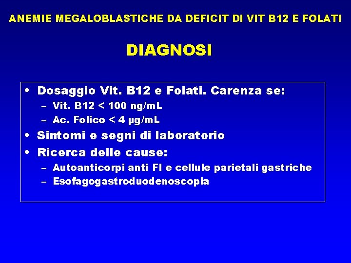 ANEMIE MEGALOBLASTICHE DA DEFICIT DI VIT B 12 E FOLATI DIAGNOSI • Dosaggio Vit.