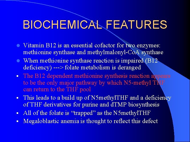 BIOCHEMICAL FEATURES l l § § Vitamin B 12 is an essential cofactor for