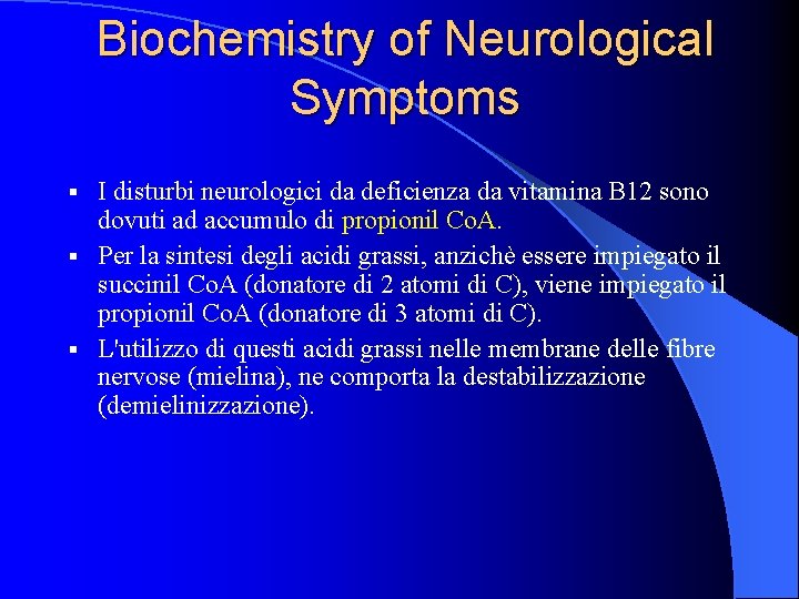Biochemistry of Neurological Symptoms I disturbi neurologici da deficienza da vitamina B 12 sono