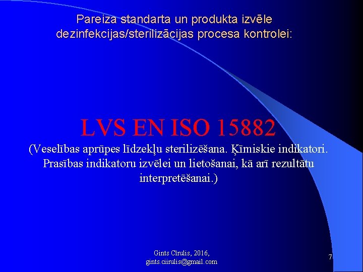 Pareiza standarta un produkta izvēle dezinfekcijas/sterilizācijas procesa kontrolei: LVS EN ISO 15882 (Veselības aprūpes