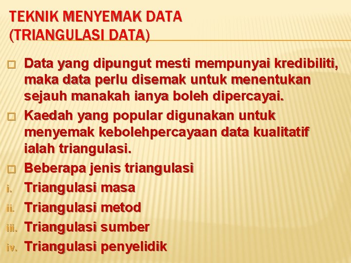 TEKNIK MENYEMAK DATA (TRIANGULASI DATA) � � � i. iii. iv. Data yang dipungut