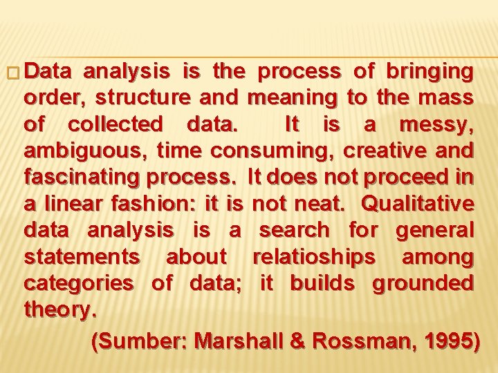 � Data analysis is the process of bringing order, structure and meaning to the