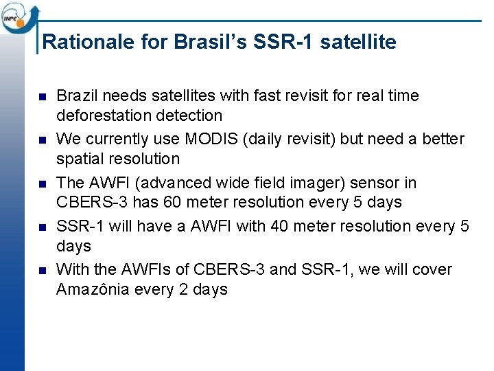 Rationale for Brasil’s SSR-1 satellite n n n Brazil needs satellites with fast revisit