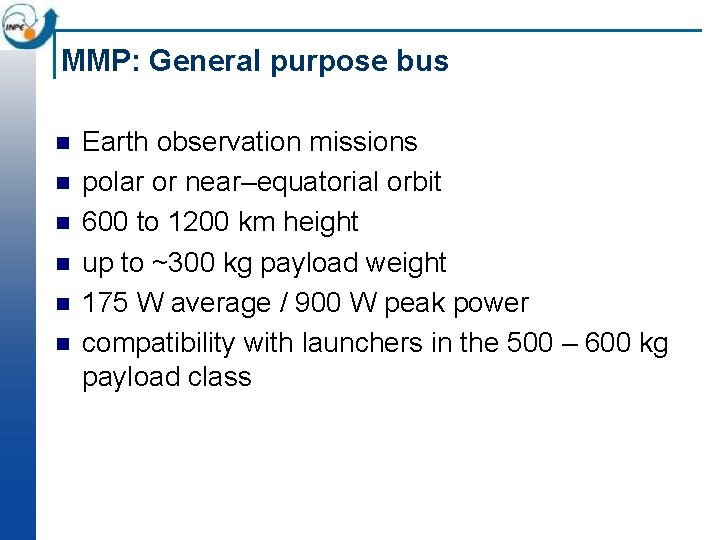 MMP: General purpose bus n n n Earth observation missions polar or near–equatorial orbit