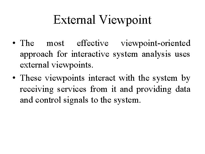 External Viewpoint • The most effective viewpoint-oriented approach for interactive system analysis uses external