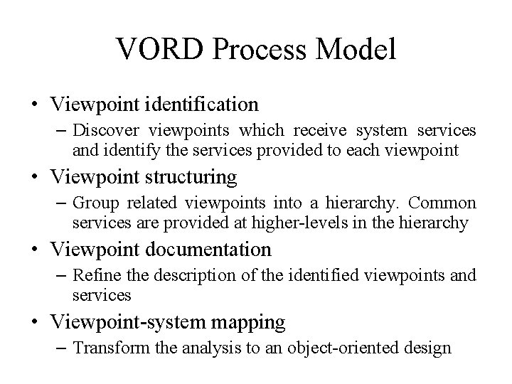 VORD Process Model • Viewpoint identification – Discover viewpoints which receive system services and