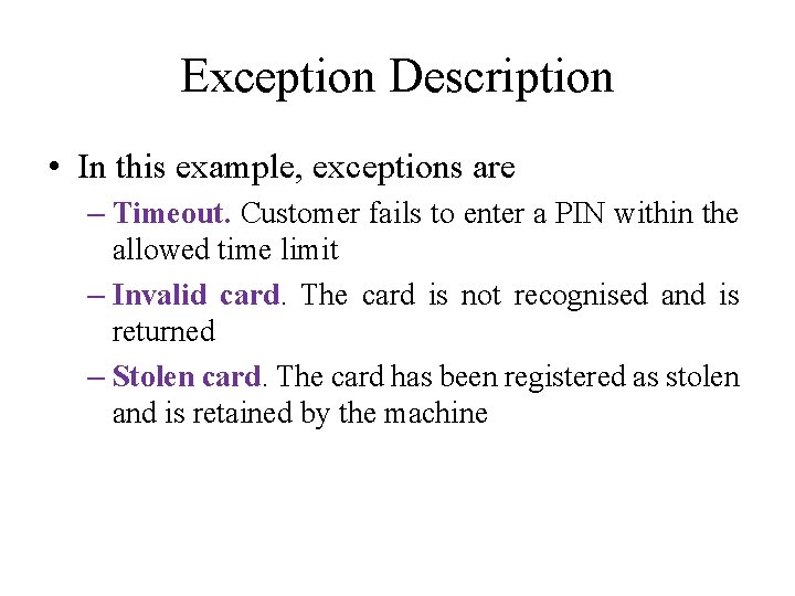 Exception Description • In this example, exceptions are – Timeout. Customer fails to enter