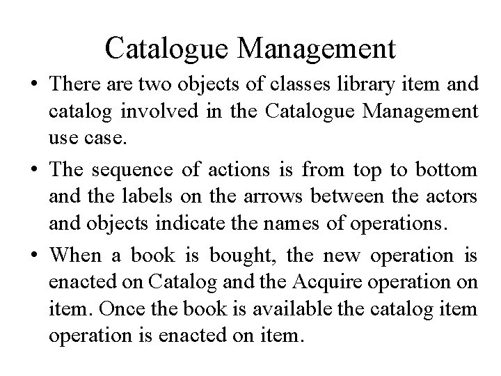 Catalogue Management • There are two objects of classes library item and catalog involved