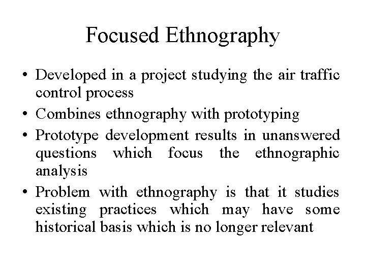 Focused Ethnography • Developed in a project studying the air traffic control process •