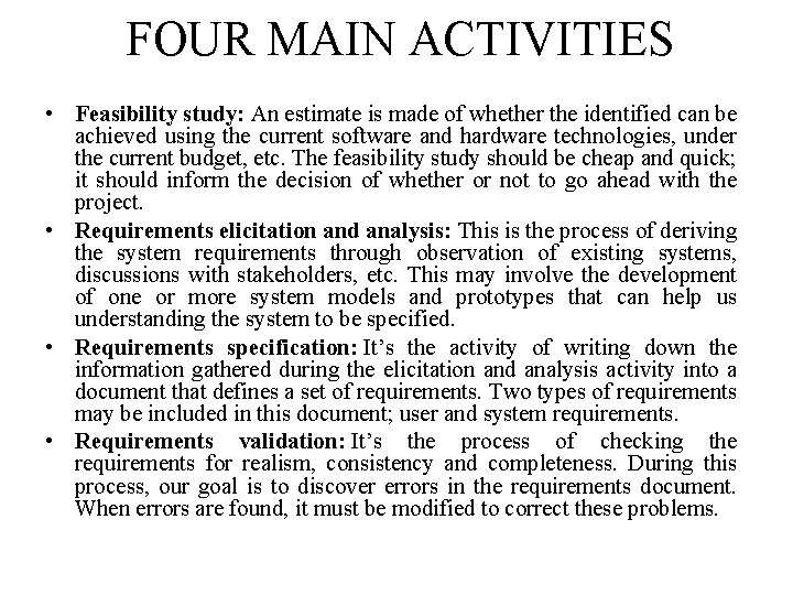 FOUR MAIN ACTIVITIES • Feasibility study: An estimate is made of whether the identified