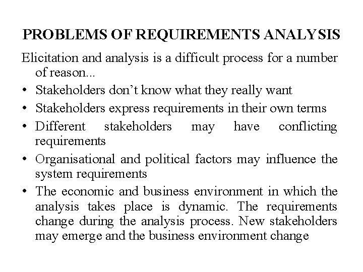 PROBLEMS OF REQUIREMENTS ANALYSIS Elicitation and analysis is a difficult process for a number