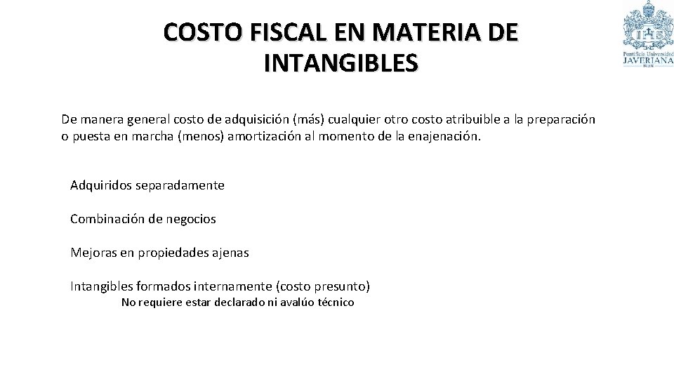 COSTO FISCAL EN MATERIA DE INTANGIBLES De manera general costo de adquisición (más) cualquier