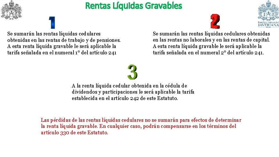 Rentas Líquidas Gravables Se sumarán las rentas líquidas cedulares obtenidas en las rentas de