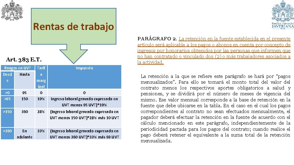 Rentas de trabajo PARÁGRAFO 2. La retención en la fuente establecida en el presente