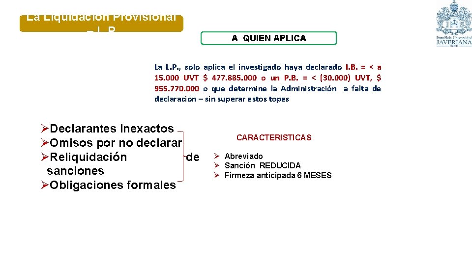 La Liquidación Provisional – L. P A QUIEN APLICA La L. P. , sólo