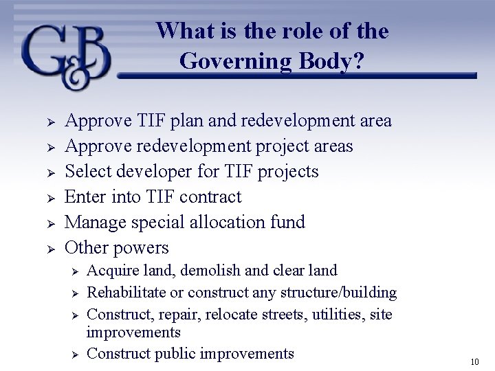 What is the role of the Governing Body? Ø Ø Ø Approve TIF plan