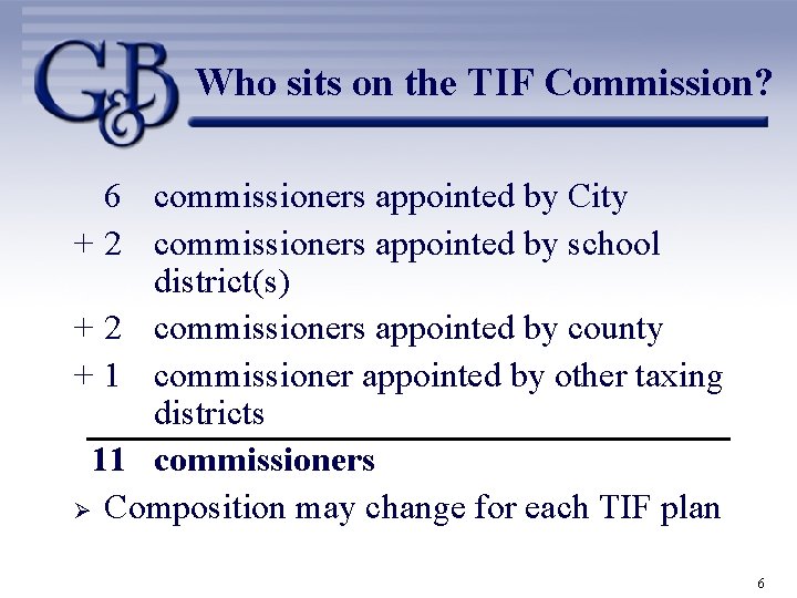 Who sits on the TIF Commission? 6 commissioners appointed by City + 2 commissioners