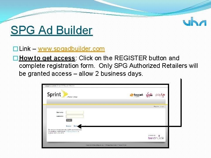 SPG Ad Builder �Link – www. spgadbuilder. com �How to get access: Click on