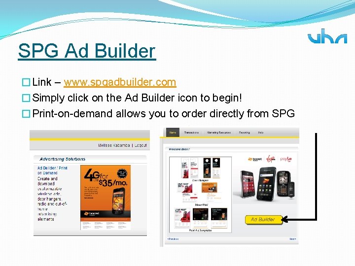 SPG Ad Builder �Link – www. spgadbuilder. com �Simply click on the Ad Builder