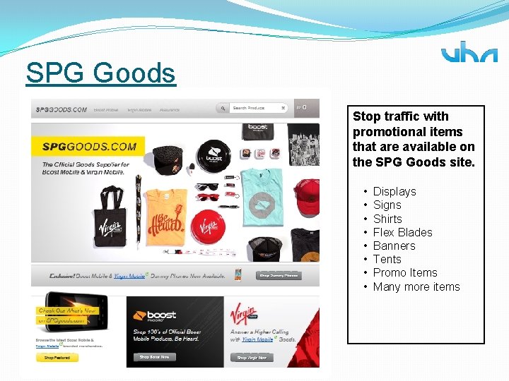 SPG Goods Stop traffic with promotional items that are available on the SPG Goods