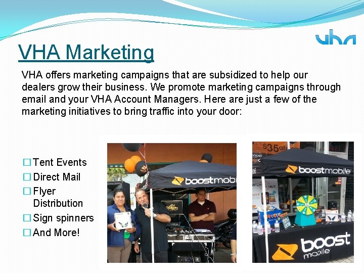 VHA Marketing VHA offers marketing campaigns that are subsidized to help our dealers grow