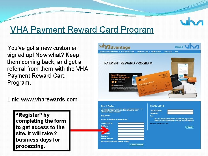 VHA Payment Reward Card Program You’ve got a new customer signed up! Now what?