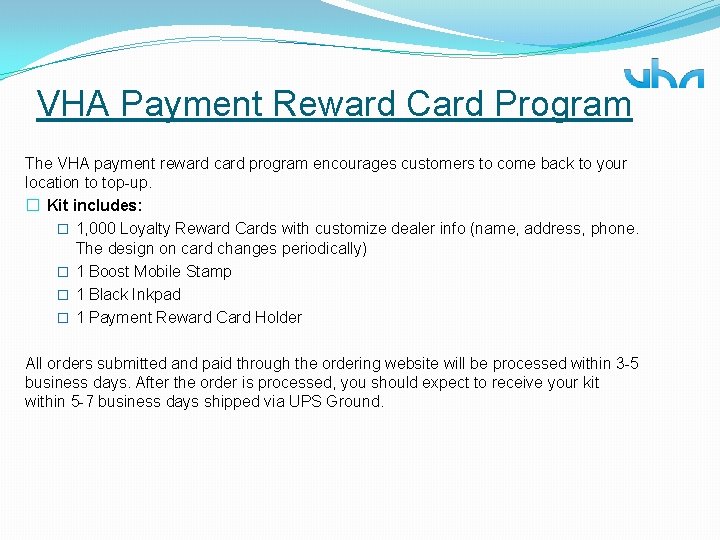 VHA Payment Reward Card Program The VHA payment reward card program encourages customers to