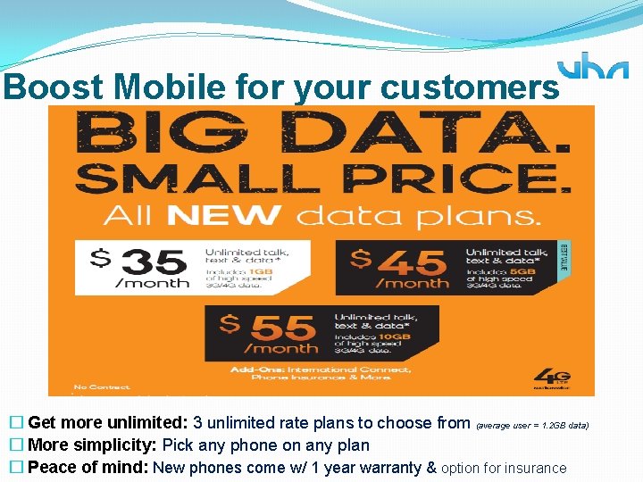 Boost Mobile for your customers � Get more unlimited: 3 unlimited rate plans to