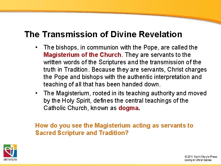 The Transmission of Divine Revelation • The bishops, in communion with the Pope, are