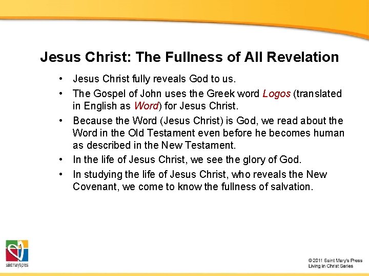 Jesus Christ: The Fullness of All Revelation • Jesus Christ fully reveals God to