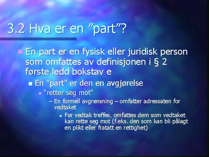 3. 2 Hva er en ”part”? n En part er en fysisk eller juridisk