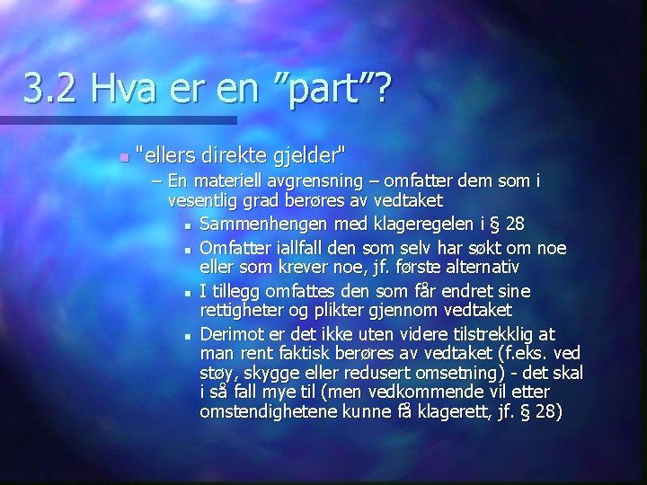 3. 2 Hva er en ”part”? n "ellers direkte gjelder" – En materiell avgrensning