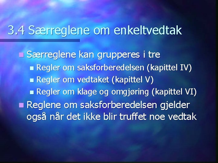 3. 4 Særreglene om enkeltvedtak n Særreglene kan grupperes i tre Regler om saksforberedelsen