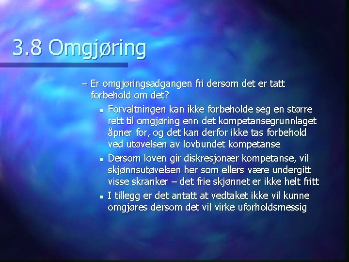 3. 8 Omgjøring – Er omgjøringsadgangen fri dersom det er tatt forbehold om det?