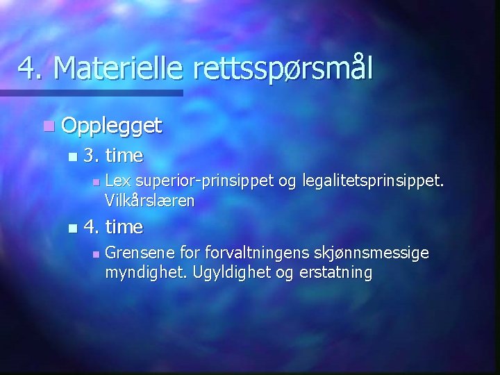 4. Materielle rettsspørsmål n Opplegget n 3. time n n Lex superior-prinsippet og legalitetsprinsippet.