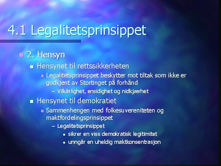 4. 1 Legalitetsprinsippet n 2. Hensyn n Hensynet til rettssikkerheten n Legalitetsprinsippet beskytter mot