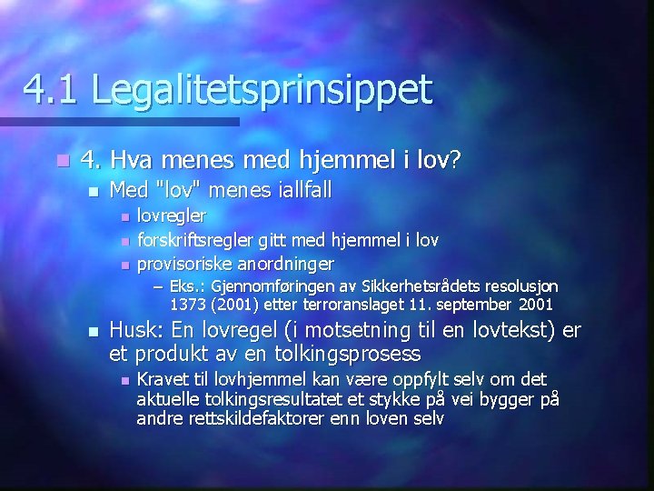 4. 1 Legalitetsprinsippet n 4. Hva menes med hjemmel i lov? n Med "lov"