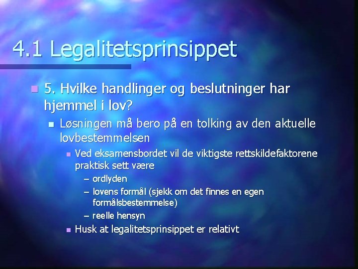 4. 1 Legalitetsprinsippet n 5. Hvilke handlinger og beslutninger har hjemmel i lov? n