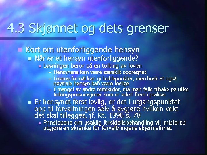 4. 3 Skjønnet og dets grenser n Kort om utenforliggende hensyn n Når er