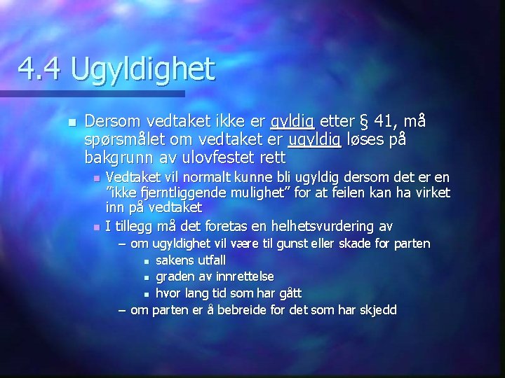 4. 4 Ugyldighet n Dersom vedtaket ikke er gyldig etter § 41, må spørsmålet