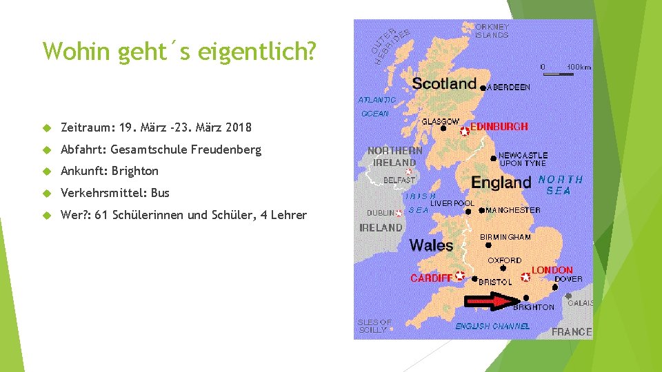 Wohin geht´s eigentlich? Zeitraum: 19. März -23. März 2018 Abfahrt: Gesamtschule Freudenberg Ankunft: Brighton