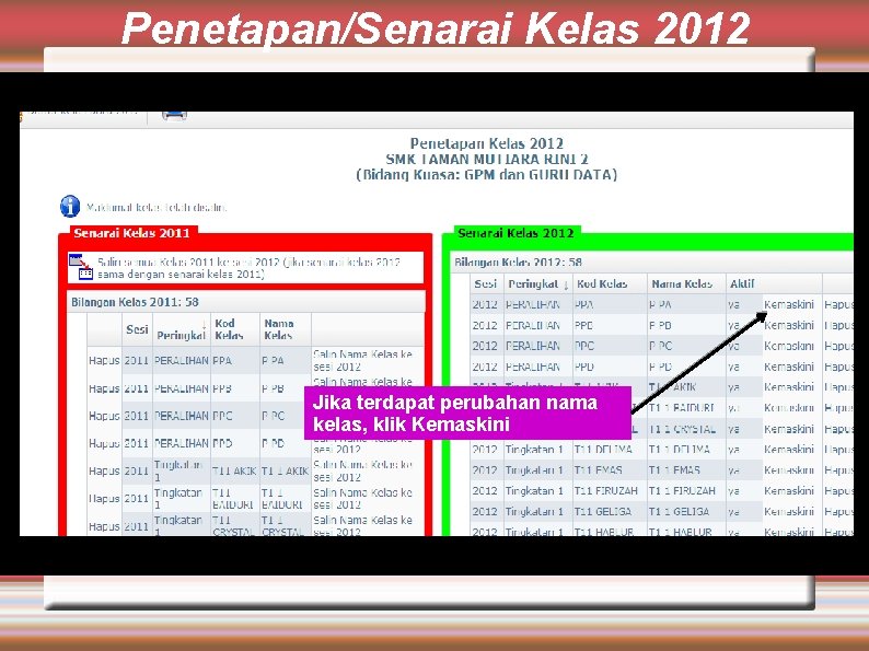 Penetapan/Senarai Kelas 2012 Jika terdapat perubahan nama kelas, klik Kemaskini 